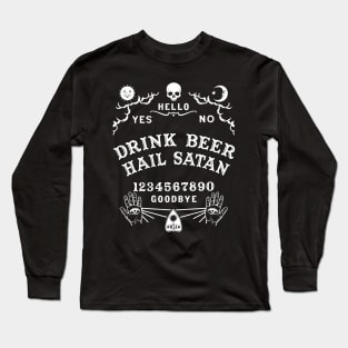 Drink Beer Hail Satan Ouija Board Long Sleeve T-Shirt